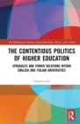 Image for The contentious politics of higher education: struggles and power relations within English and Italian universities