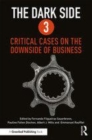 Image for The dark side 3: critical cases on the downside of business