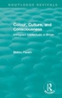 Image for Colour, culture, and consciousness  : immigrant intellectuals in Britain