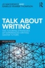 Image for Talk about writing  : the tutoring strategies of experienced writing center tutors