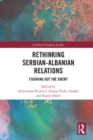 Image for Rethinking Serbian-Albanian Relations: Figuring out the Enemy