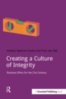 Image for Creating a culture of integrity: business ethics for the 21st century