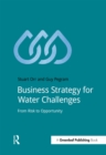 Image for Business strategy for water challenges: from risk to opportunity