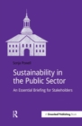 Image for Sustainability in the public sector: an essential briefing for stakeholders