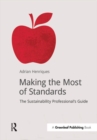 Image for Making the most of standards: the sustainability professional&#39;s guide