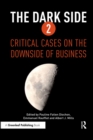 Image for The dark side 2: critical cases on the downside of business