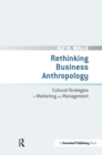 Image for Rethinking Business Anthropology: Cultural Strategies in Marketing and Management