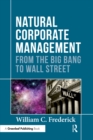 Image for Natural corporate management: from the Big Bang to Wall Street