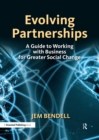 Image for Evolving partnerships: a guide to working with business for greater social change