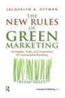 Image for The new rules of green marketing: strategies, tools, and inspiration for sustainable branding