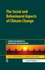 Image for The Social and Behavioural Aspects of Climate Change: Linking Vulnerability, Adaptation and Mitigation