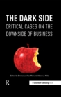 Image for The dark side: critical cases on the downside of business