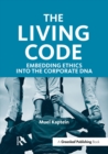 Image for The living code: embedding ethics into the corporate DNA