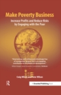 Image for Make poverty business: increase profits and reduce risks by engaging with the poor