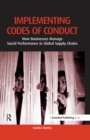 Image for Implementing codes of conduct: how businesses manage social performance in global supply chains