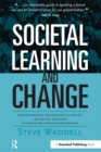 Image for Societal learning and change: how governments, business and civil society are creating solutions to complex multi-stakeholder problems