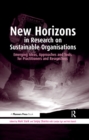 Image for New horizons in research on sustainable organisations: emerging ideas, approaches and tools for practitioners and researchers