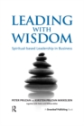 Image for Leading with wisdom: spiritual-based leadership in business