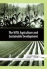 Image for The WTO, agriculture and sustainable development