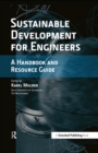 Image for Sustainable development for engineers: a handbook and resource guide