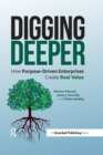 Image for Digging Deeper: How Purpose-Driven Enterprises Create Real Value