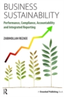Image for Business sustainability: performance, compliance, accountability and integrated reporting
