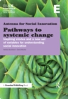 Image for Pathways to systemic change: inspiring stories and a new set of variables for understanding social innovation