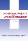 Image for Hospital policy in the United Kingdom: its development, its future