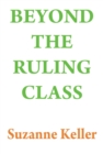 Image for Beyond the ruling class: strategic elites in modern society