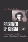 Image for Prisoner of Russia: Alexander Pushkin and the Political Uses of Nationalism