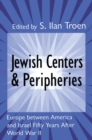 Image for Jewish centers and peripheries: Europe between America and Israel fifty years after World War II