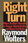 Image for Right turn: william Bradford Reynolds, the Reagan administration, and black civil rights