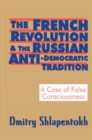 Image for French Revolution and the Russian Anti-Democratic Tradition: A Case of False Consciousness