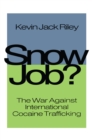 Image for Snow job: the war against international cocaine trafficking