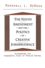 Image for The Ninth Amendment and the politics of creative jurisprudence: disparaging the fundamental right of popular control