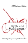 Image for Myth and madness: the psychodynamics of antisemitism