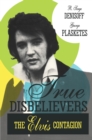 Image for True Disbelievers: Elvis Contagion