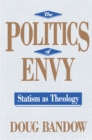 Image for The politics of envy: statism as theology