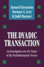 Image for The dyadic transaction: an investigation into the nature of the psychotherapeutic process