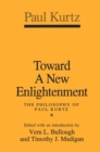Image for Toward a new enlightenment: the philosophy of Paul Kurtz