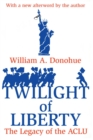 Image for Twilight of liberty: the legacy of the ACLU