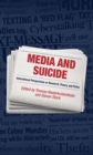 Image for Media and Suicide: International Perspectives on Research, Theory, and Policy