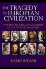 Image for The tragedy of European civilization  : towards an intellectual history of the twentieth century