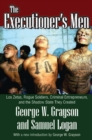 Image for The executioner&#39;s men: Los Zetas, rogue soldiers, criminal entrepreneurs, and the shadow state they created