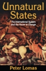 Image for Unnatural states: the international system and the power to change