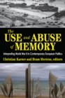 Image for The use and abuse of memory: interpreting World War II in contemporary European politics