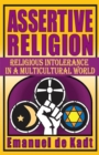 Image for Assertive religion: religious intolerance in a multicultural world