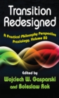 Image for Transition redesigned: a practical philosophy perspective : vol. 20