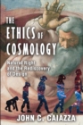 Image for The ethics of cosmology: natural right and the rediscovery of design