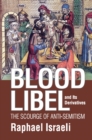 Image for Blood libel and its derivatives: the scourge of anti-semitism